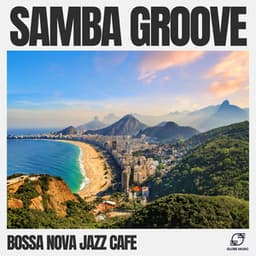 Samba Groove - Bossa Nova Jazz Cafe