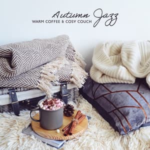 Autumn Jazz: Warm Coffee & Cosy Couch – Cozy Mood for Total Rest at Home, Mellow Jazz Ballads Background Instrumental Music - Amazing Chill Out Jazz Paradise