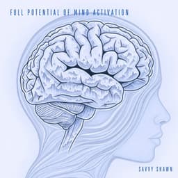 Full Potential of Mind Activation - Savvy Shawn
