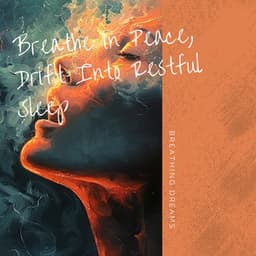 Breathe in Peace, Drift Into Restful Sleep - Breathing Dreams