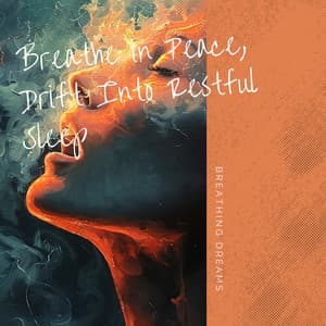 Breathe in Peace, Drift Into Restful Sleep - Breathing Dreams