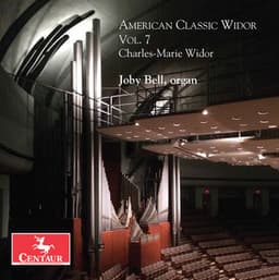 American Classic Widor, Vol. 7 - Charles-Marie Widor