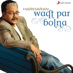 Waqt Par Bolna - Hariharan