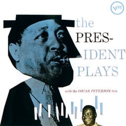 The President Plays With The Oscar Peterson Trio - Lester Young