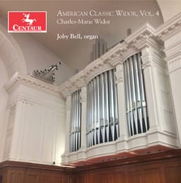 American Classic Widor, Vol. 4 - Charles-Marie Widor