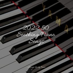 50 Piano Compositions to Soothe Your Mind - Peaceful Piano Chillout