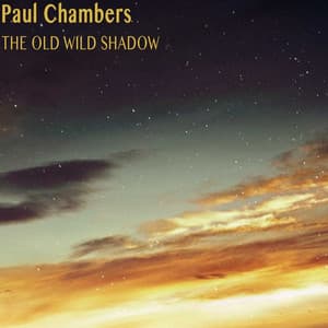 The Old Wild Shadow - Paul Chambers