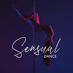 Sensual Dance: Erotic Foreplay, Sexy Bacground Music, Gentle Rhythms for Makinglove - Sensual Music Paradise