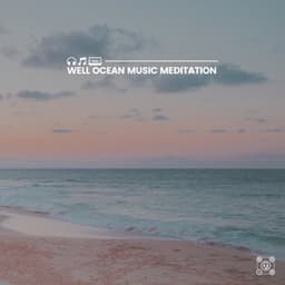 Well Ocean Music Meditation - Relaxing Ocean Sounds