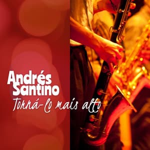 Torná-lo mais alto - Andrés Santino