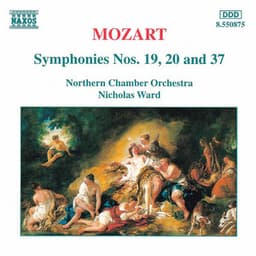 Mozart: Symphonies Nos. 19, 20 and 37 - Wolfgang Amadeus Mozart