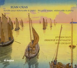 Cras: Cello Sonata, Piano Trio in C Major & Largo - Jean Cras