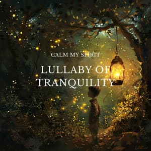 Lullaby of Tranquility - Calm My Spirit