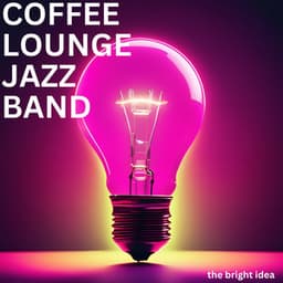 The Bright Idea - Coffee Lounge Jazz Band