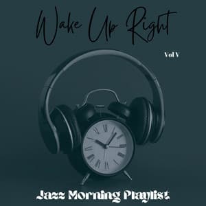 Wake Up Right Vol V - Jazz Morning Playlist