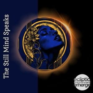 The Still Mind Speaks - Ecliptic Enlightenment Emerge