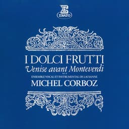 I dolci frutti: Venise avant Monteverdi, vol. 2 - Michel Corboz