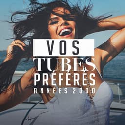Vos tubes préférés : Années 2000 - Tubes variété française