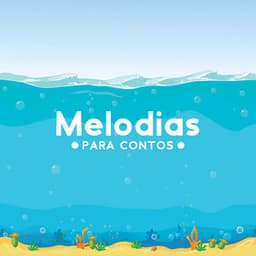 Melodias para Contos: Canções de Ninar Doces com Sons de Água para Sonhos Mágicos - Música Mágica para Bebês de Sono