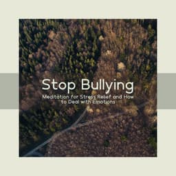 Stop Bullying: Meditation for Stress Relief and How to Deal with Emotions - Paula New