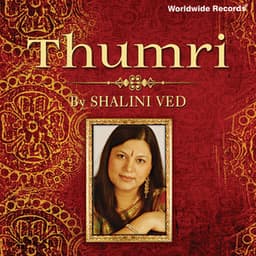 Thumri - Shalini Ved