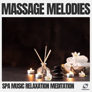Massage Melodies - Spa Music Relaxation Meditation