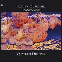 Durosoir: Quatuors à cordes - Lucien Durosoir