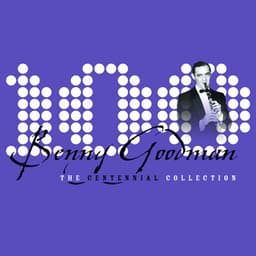 The Centennial Collection - Benny Goodman