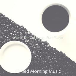Music for Cooking - Fun Piano - Chilled Morning Music