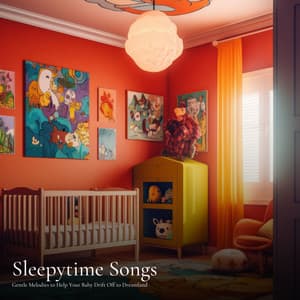 #01 Sleepytime Songs: Gentle Melodies to Help Your Baby Drift Off to Dreamland - Baby Music