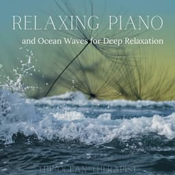 Relaxing Piano and Ocean Waves for Deep Relaxation - The Ocean Therapist