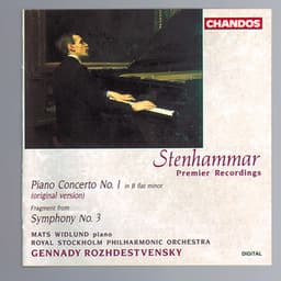Stenhammar: Piano Concerto No. 1 & Fragment from Symphony No. 3 - Wilhelm Stenhammar