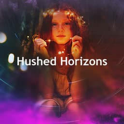 Hushed Horizons - MEDITATION PEACE MOVEMENT