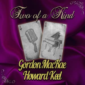 Two of a Kind: Gordon MacRae & Howard Keel - Gordon MacRae