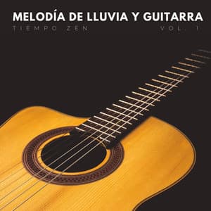 Melodía De Lluvia Y Guitarra: Tiempo Zen Vol. 1 - Pianoramix