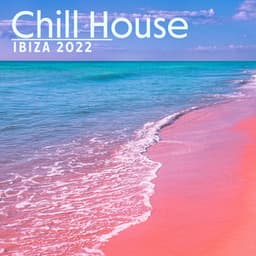 Chill House Ibiza 2022: Chillout Bass, Electronic Summer Vibes, Bar Cocktail Music - Chili House