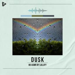 Dusk - 8D ASMR by Lullify
