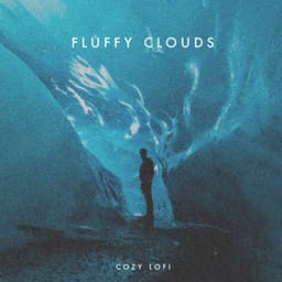 Fluffy Clouds - Cozy Lofi