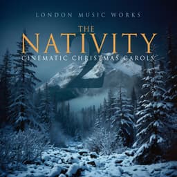 The Nativity 2: Cinematic Christmas Carols - London Music Works