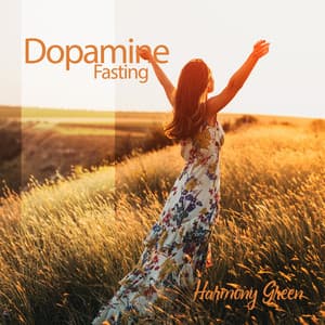 Dopamine Fasting: Hz Soothing Mind's Detox - Harmony Green