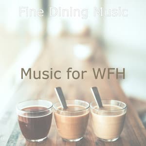 Music for WFH - Fine Dining Music