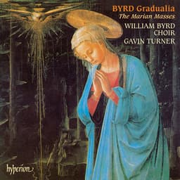 Byrd: Gradualia – The Marian Masses - William Byrd