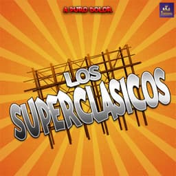 A Puro Dolor - Los Superclasicos