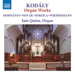 Kodály: Organ Works - Zoltán Kodály