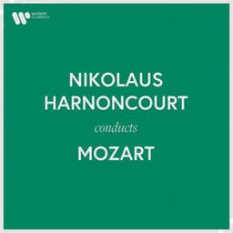 Nikolaus Harnoncourt Conducts Mozart - Wolfgang Amadeus Mozart