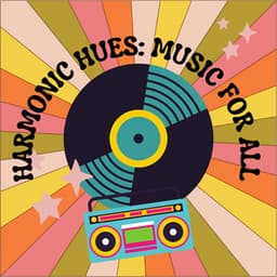 Harmonic Hues: Music For All - Chill Music