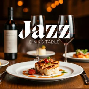 Jazz Dining Table: Indulge in Long Nights of Fine Food and Music - Jazz Instrumentals