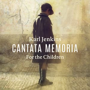 Cantata Memoria - For The Children - Karl Jenkins