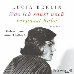 Was ich sonst noch verpasst habe - Lucia Berlin