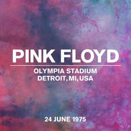 Live at Olympia Stadium, Detroit, MI, USA, 24th June 1975 - Pink Floyd